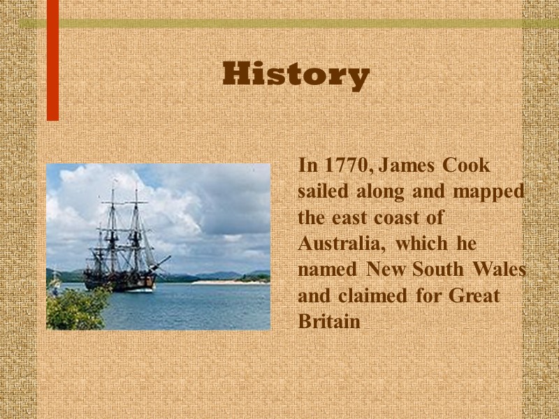 History     In 1770, James Cook sailed along and mapped the